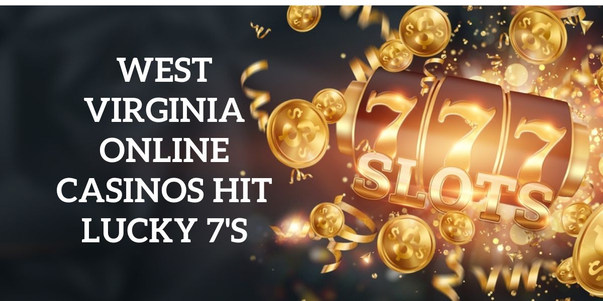 West Virginia online casinos rake in big money in July 2022