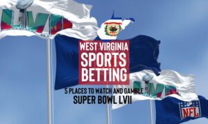 West Virginia Sports Betting Best Places To Watch Super Bowl LVII