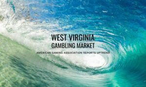 American Gaming Association Reports West Virginia Gambling Uptrend